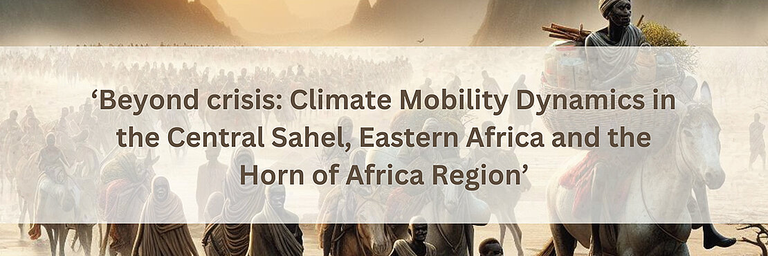 Beyond Crisis: Climate Mobility Patterns in the Central Sahel, East Africa and the Horn of Africa Regions